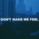 Don't Make Me Feel