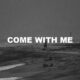 Come With Me