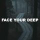 Face Your Deep