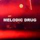Melodic Drug