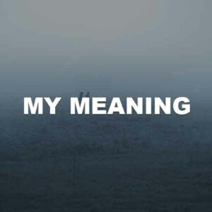 My Meaning