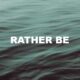 Rather Be