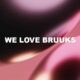 We Love Bruuks