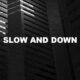 Slow And Down