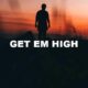 Get Em High