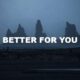 Better For You