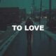 To Love