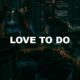 Love To Do
