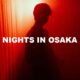 Nights In Osaka