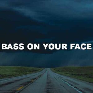 Bass On Your Face