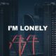 I'm Lonely