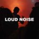 Loud Noise