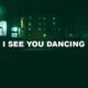 I See You Dancing