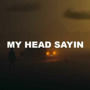 My Head Sayin