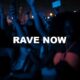 Rave Now