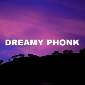 Dreamy Phonk