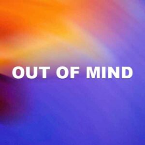 Out Of Mind