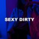 Sexy Dirty
