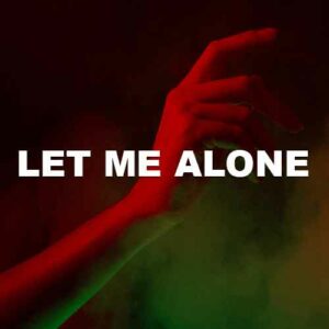 Let Me Alone
