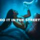 Do It In The Street