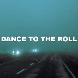 Dance To The Roll
