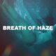 Breath Of Haze