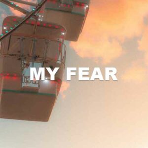 My Fear