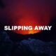 Slipping Away