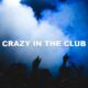Crazy In The Club