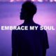 Embrace My Soul