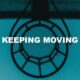Keeping Moving