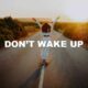 Don't Wake Up