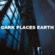 Dark Places Earth