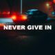 Never Give In