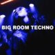 Big Room Techno