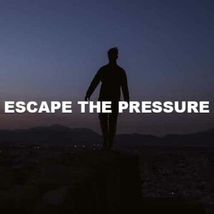 Escape The Pressure
