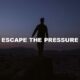 Escape The Pressure