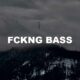 Fckng Bass