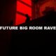 Future Big Room Rave
