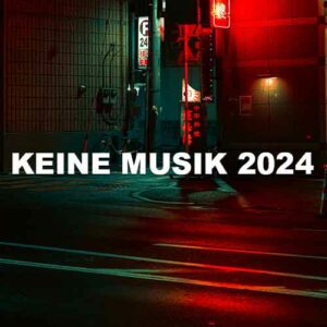Keine Musik 2024
