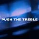 Push The Treble